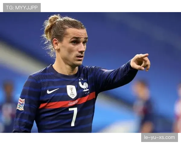 格列兹曼持续稳定发挥，彰显法国巨星领导力与球队影响力